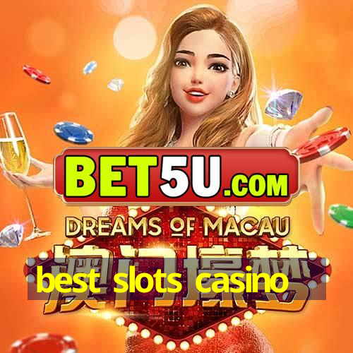 best slots casino